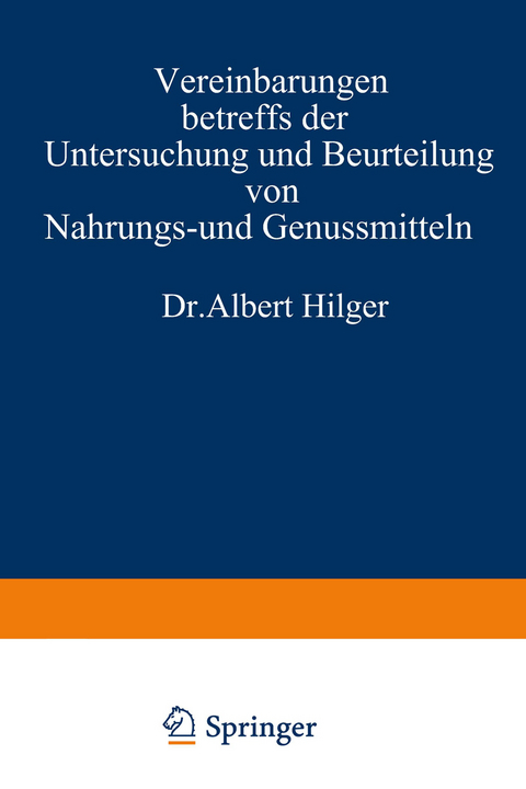 Vereinbarungen betreffs der Untersuchung und Beurteilung von Nahrungs- und Genussmitteln sowie Gebrauchsgegenst&auml;nden - Albert Hilger