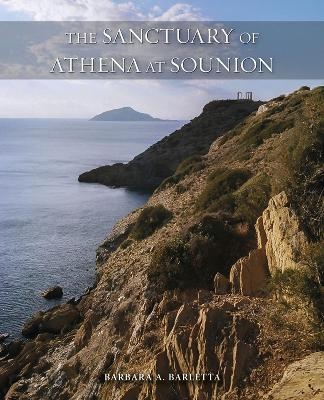 The Sanctuary of Athena at Sounion - Barbara A. Barletta