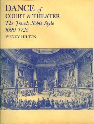 Dance of Court and Theater - Wendy Hilton
