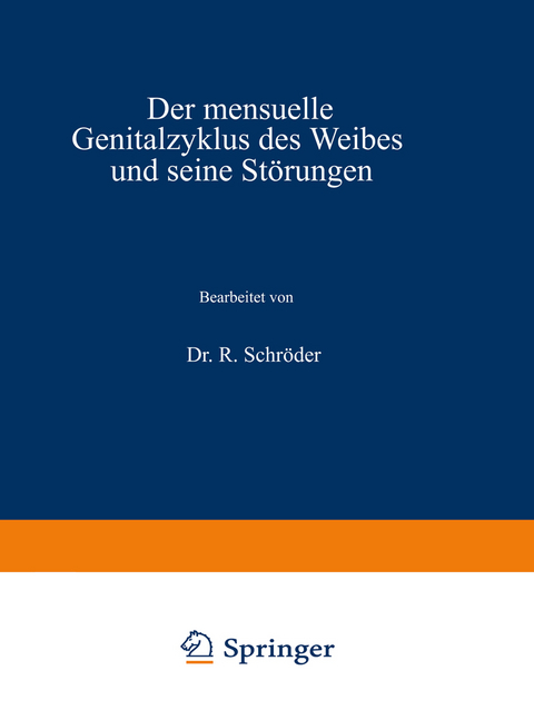 Der mensuelle Genitalzyklus des Weibes und seine St&ouml;rungen - R. Schr&ouml;der