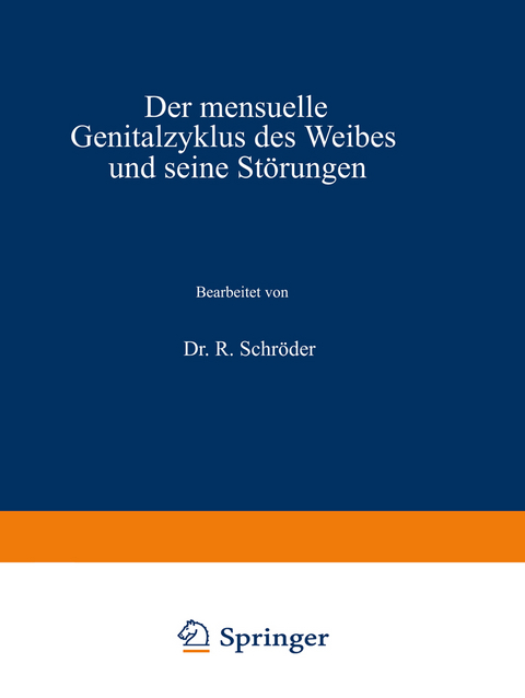 Der mensuelle Genitalzyklus des Weibes und seine Störungen - R. Schröder