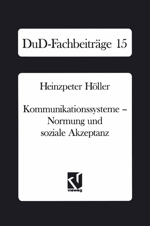 Kommunikationssysteme &mdash; Normung und soziale Akzeptanz - Heinzpeter H&ouml;ller