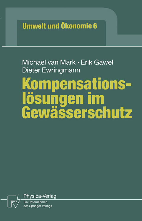 Kompensationsl&ouml;sungen im Gew&auml;sserschutz - Michael van Mark, Erik Gawel, Dieter Ewringmann