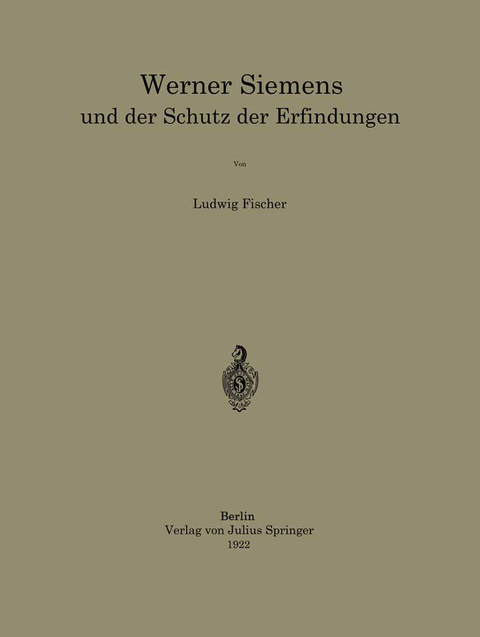 Werner Siemens und der Schutz der Erfindungen - Ludwig Fischer