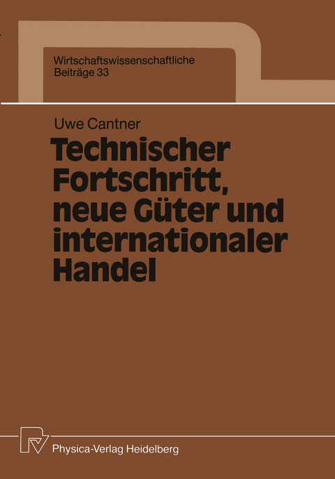 Technischer Fortschritt, neue G&uuml;ter und internationaler Handel - UWE CANTNER