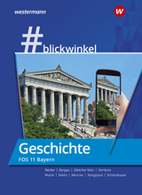 #blickwinkel - Geschichte/Sozialkunde f&uuml;r Fachoberschulen und Berufsoberschulen &ndash; Ausgabe Bayern - Gisela Becker, Silke Bergau, Natascha B&ouml;ttcher-Seitz, Antoniy Dimitrov, Holger H. Macht, Torsten Marks, Manuela Meixner, Richard Rongstock, Stephanie Schmidbauer, Michaela Sandeck