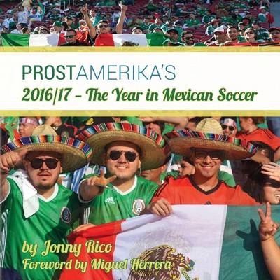 2016/17 - The Year in Mexican Soccer - Jonny Rico