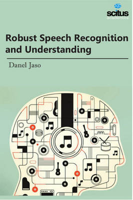 Robust Speech Recognition and Understanding - 
