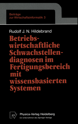 Betriebswirtschaftliche Schwachstellendiagnosen im Fertigungsbereich mit wissensbasierten Systemen