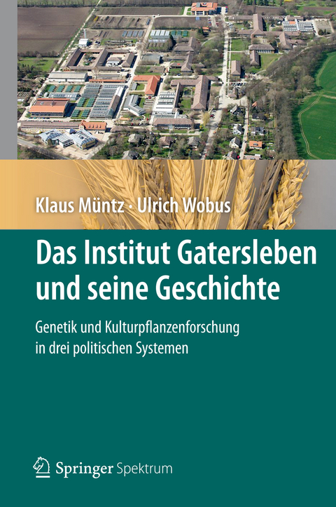 Das Institut Gatersleben und seine Geschichte - Klaus M&uuml;ntz, Ulrich Wobus
