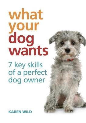What Your Dog Wants - Karen Wild