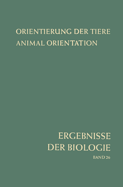 Orientierung der Tiere / Animal Orientation - Hansjochem Autrum, Erwin B&uuml;nning, Karl v. Frisch, E. Hadorn, A. K&uuml;hn, E. Mayr, A. Pirson, J. Straub, H. Stubbe, W. Weidel