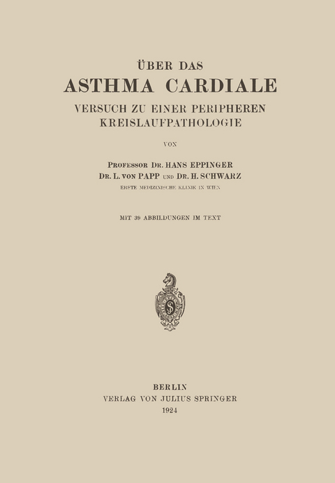 &Uuml;ber das Asthma Cardiale Versuch zu einer Peripheren Kreislaufpathologie - Hans Eppinger, L. von Papp, H. Schwarz