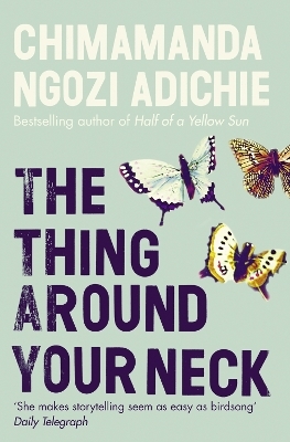 The Thing Around Your Neck - Chimamanda Ngozi Adichie