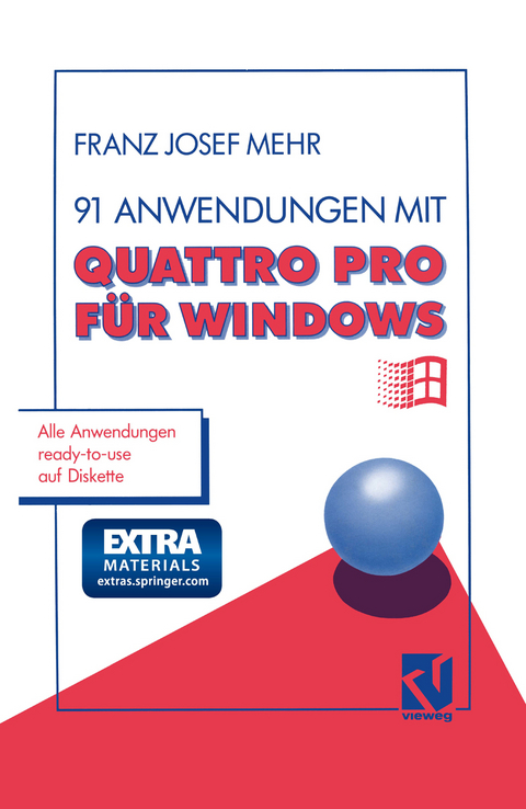 91 Anwendungen mit Quattro Pro für Windows - Franz Josef Mehr