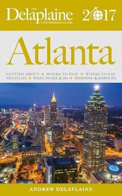 Atlanta - The Delaplaine 2017 Long Weekend Guide