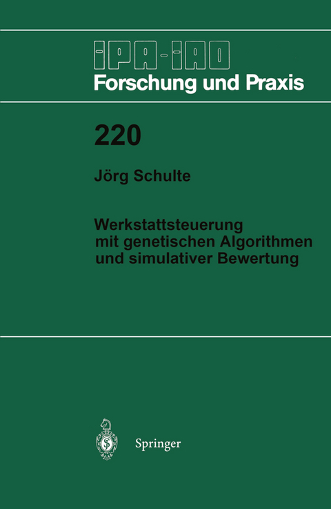 Werkstattsteuerung mit genetischen Algorithmen und simulativer Bewertung - J&ouml;rg Schulte
