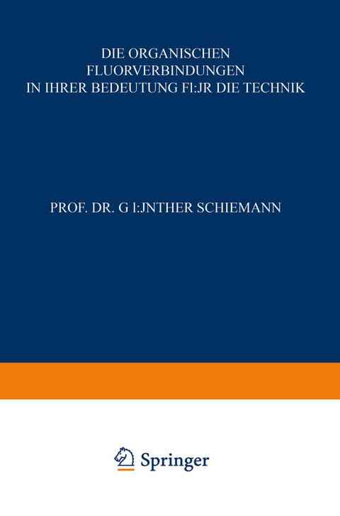 Die Organischen Fluorverbindungen in ihrer Bedeutung f&uuml;r die Technik - G&uuml;nther Schiemann