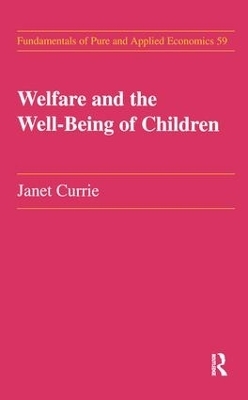 Welfare and the Well-Being of Children - Janet M. Currie