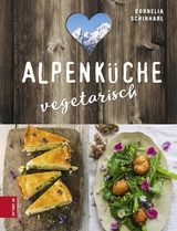 Alpenk&uuml;che vegetarisch - Cornelia Schinharl