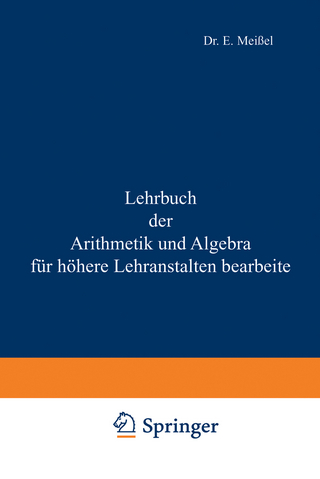 Lehrbuch der Arithmetik und Algebra für höhere Lehranstalten bearbeitet
