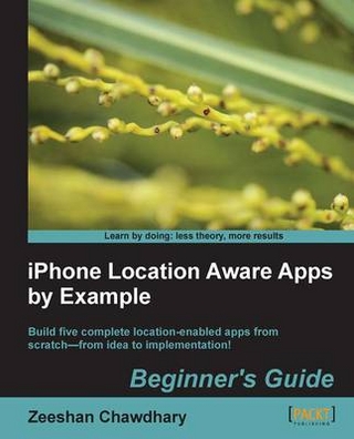 iPhone Location Aware Apps by Example Beginner's Guide