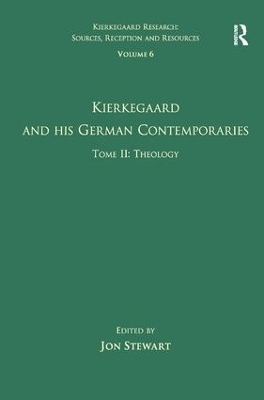 Volume 6, Tome II: Kierkegaard and His German Contemporaries - Theology - 