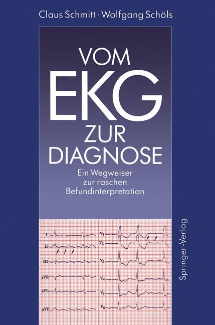 Vom EKG zur Diagnose - Claus Schmitt, Wolfgang Sch&ouml;ls