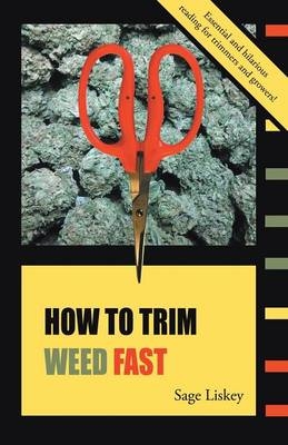 How To Trim Weed Fast - Sage Liskey