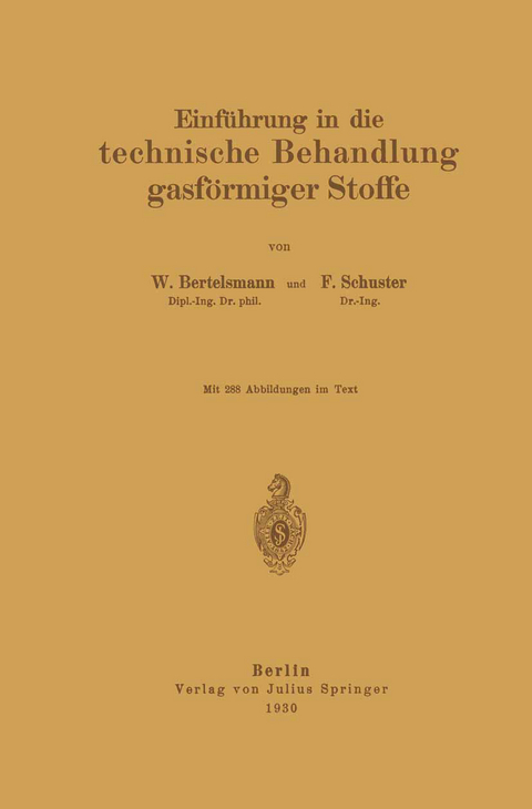 Einf&uuml;hrung in die technische Behandlung gasf&ouml;rmiger Stoffe - W. Bertelsmann, F. Schuster