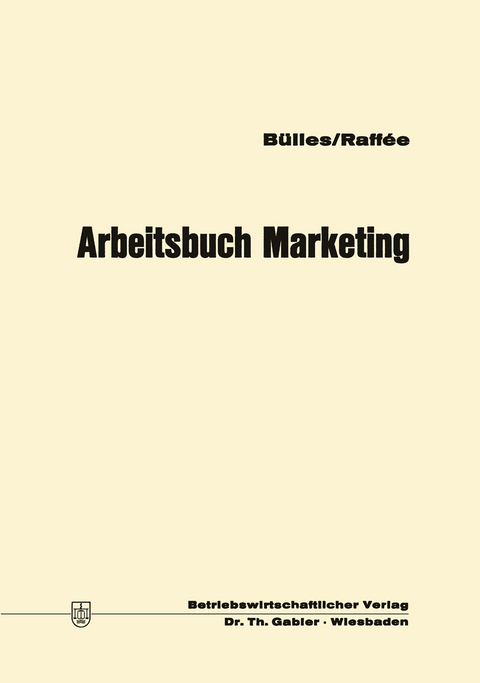 Arbeitsbuch Marketing - Ulrich Bülles, Hans Raffée