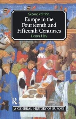 Europe in the Fourteenth and Fifteenth Centuries - Denys Hay