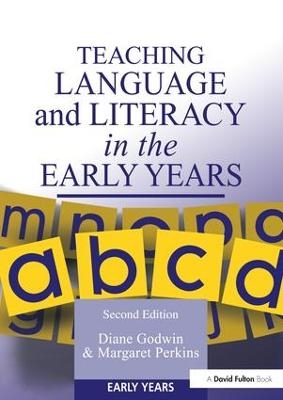 Teaching Language and Literacy in the Early Years - Diane Godwin, Margaret Perkins