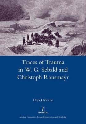 Traces of Trauma in W. G. Sebald and Christoph Ransmayr - Dora Osborne