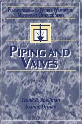 Piping and Valves - Frank R. Spellman, Joanne Drinan