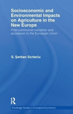 Socioeconomic and Environmental Impacts on Agriculture in the New Europe - Serban Scrieciu