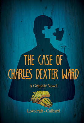 The Case of Charles Dexter Ward - I.N.J Culbard