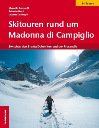 Skitouren rund um Madonna di Campiglio - Marcello Andreolli, Roberto Bazzi, Jacques Casiraghi