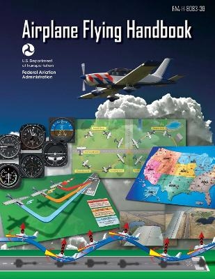 Airplane Flying Handbook (Federal Aviation Administration) -  Federal Aviation Administration