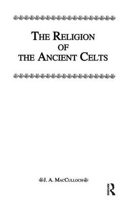 Religion Of The Ancient Celts -  Macculloch