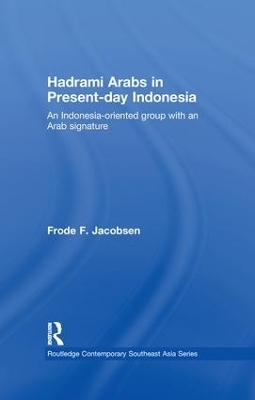 Hadrami Arabs in Present-day Indonesia - Frode F. Jacobsen