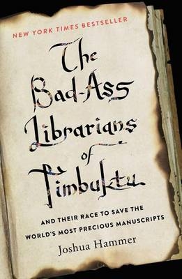 The Bad-Ass Librarians of Timbuktu - Joshua Hammer