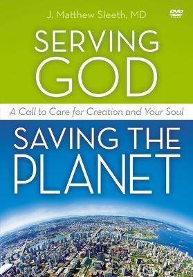 Serving God, Saving the Planet: A DVD Study