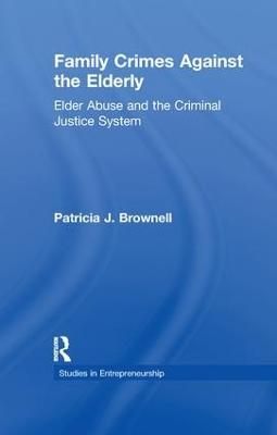 Family Crimes Against the Elderly - Patricia J. Brownell