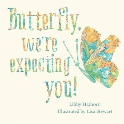 Butterfly, We're Expecting You! - Libby Hathorn