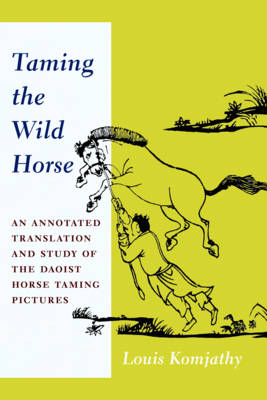 Taming the Wild Horse - Louis Komjathy