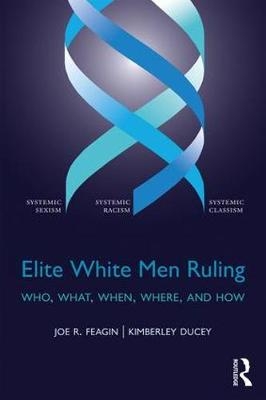 Elite White Men Ruling - Joe Feagin, Kimberley Ducey