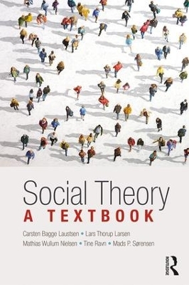 Social Theory - Carsten Bagge Laustsen, Lars Larsen, Mathias Nielsen, Tine Ravn, Mads Sørensen