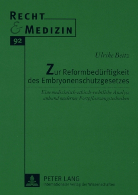 Zur Reformbed&uuml;rftigkeit des Embryonenschutzgesetzes - Ulrike Beitz
