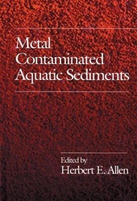 Metal Contaminated Aquatic Sediments - Herbert E. Allen
